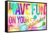 Have Fun On Your Bday-Enrique Rodriguez Jr.-Framed Stretched Canvas