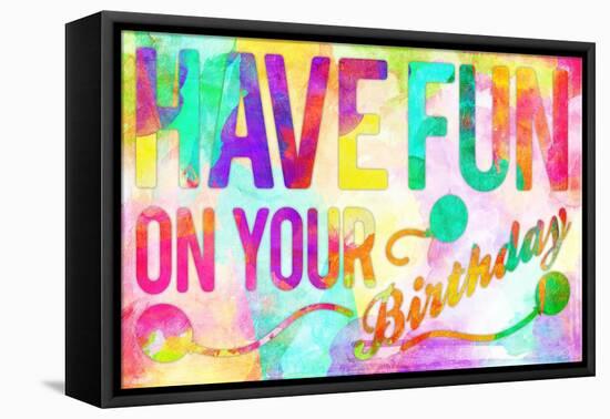 Have Fun On Your Bday-Enrique Rodriguez Jr.-Framed Stretched Canvas