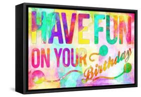 Have Fun On Your Bday-Enrique Rodriguez Jr.-Framed Stretched Canvas