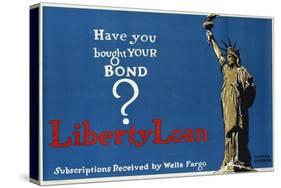 Have You Bought Your Bond? Liberty Loan Poster-Adolf Treidler-Stretched Canvas