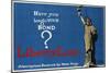 Have You Bought Your Bond? Liberty Loan Poster-Adolf Treidler-Mounted Giclee Print