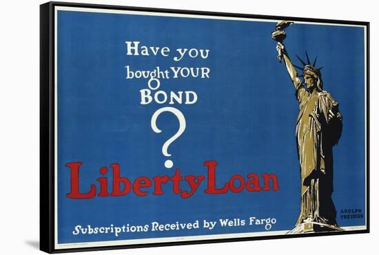 Have You Bought Your Bond? Liberty Loan Poster-Adolf Treidler-Framed Stretched Canvas