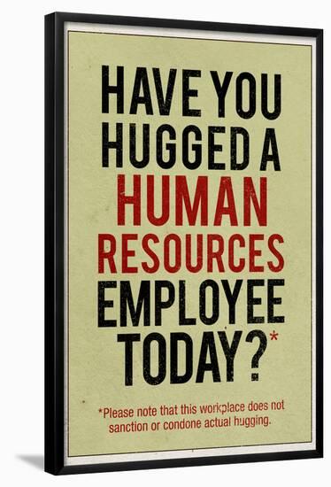 Have You Hugged a Human Resources Employee Today-null-Framed Poster