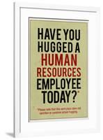 Have You Hugged a Human Resources Employee Today-null-Framed Art Print
