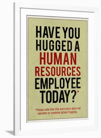 Have You Hugged a Human Resources Employee Today-null-Framed Art Print