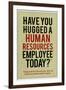 Have You Hugged a Human Resources Employee Today-null-Framed Art Print