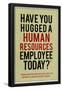 Have You Hugged a Human Resources Employee Today-null-Framed Poster