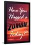Have You Hugged a Zombie Today Poster-null-Framed Poster