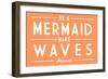 Hawaii - Be a Mermaid, Make Waves - Simply Said - Lantern Press Artwork-Lantern Press-Framed Art Print