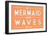 Hawaii - Be a Mermaid, Make Waves - Simply Said - Lantern Press Artwork-Lantern Press-Framed Art Print