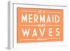 Hawaii - Be a Mermaid, Make Waves - Simply Said - Lantern Press Artwork-Lantern Press-Framed Art Print