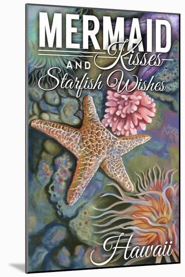 Hawaii - Mermaid Kisses and Starfish Wishes - Tidepool-Lantern Press-Mounted Art Print