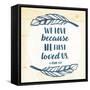 He Loved-Jace Grey-Framed Stretched Canvas