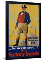 He Needs Credit! Buy Victory Bonds Poster-Malcolm Gibson-Framed Giclee Print