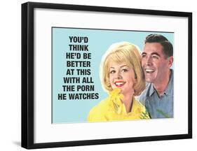 He Should Be Better With All The Porn He Watches Funny Poster-null-Framed Poster