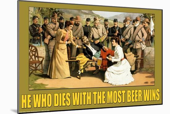 He Who Dies with the Most Beer Wins-null-Mounted Art Print