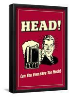 Head Can You Ever Have Too Much Funny Retro Poster-null-Framed Poster