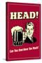 Head Can You Ever Have Too Much Funny Retro Poster-Retrospoofs-Stretched Canvas