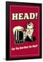 Head Can You Ever Have Too Much Funny Retro Poster-Retrospoofs-Framed Poster