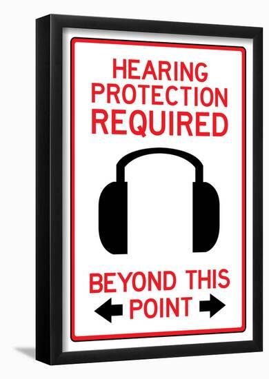 Hearing Protection Required Past This Point Sign Poster-null-Framed Poster