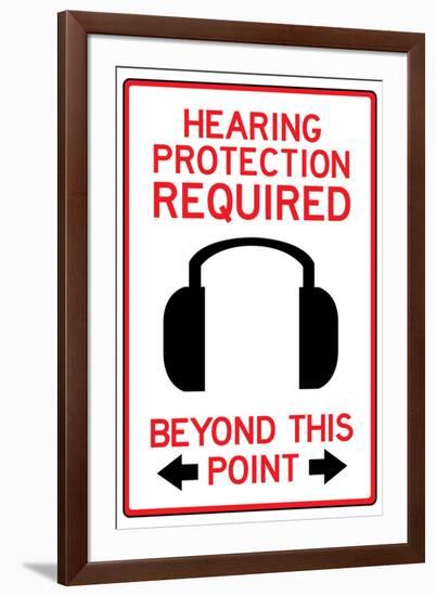 Hearing Protection Required Past This Point-null-Framed Art Print