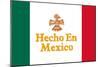 Hecho En Mexico Made in Mexico-null-Mounted Poster