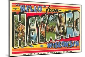 Hello from Hayward, Wisconsin-null-Mounted Art Print