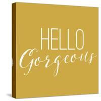 Hello Gorgeous 2-Gigi Louise-Stretched Canvas