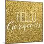 Hello Gorgeous-Gigi Louise-Mounted Art Print