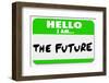 Hello I Am the Future Name Tag Sticker-iqoncept-Framed Photographic Print