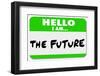 Hello I Am the Future Name Tag Sticker-iqoncept-Framed Photographic Print