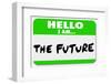 Hello I Am the Future Name Tag Sticker-iqoncept-Framed Photographic Print