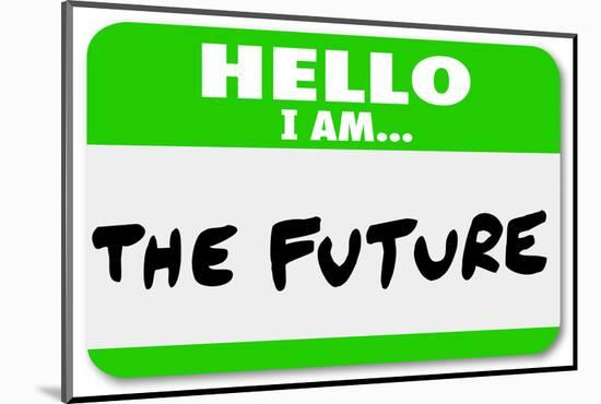 Hello I Am the Future Name Tag Sticker-iqoncept-Mounted Photographic Print