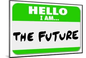 Hello I Am the Future Name Tag Sticker-iqoncept-Mounted Photographic Print