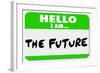 Hello I Am the Future Name Tag Sticker-iqoncept-Framed Photographic Print