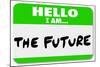 Hello I Am the Future Name Tag Sticker-iqoncept-Mounted Photographic Print