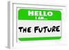 Hello I Am the Future Name Tag Sticker-iqoncept-Framed Photographic Print