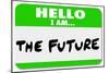 Hello I Am the Future Name Tag Sticker-iqoncept-Mounted Photographic Print