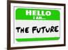 Hello I Am the Future Name Tag Sticker-iqoncept-Framed Photographic Print