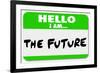 Hello I Am the Future Name Tag Sticker-iqoncept-Framed Photographic Print