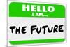 Hello I Am the Future Name Tag Sticker-iqoncept-Mounted Photographic Print