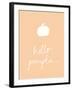 Hello Pumpkin Orange-Wild Apple Portfolio-Framed Art Print