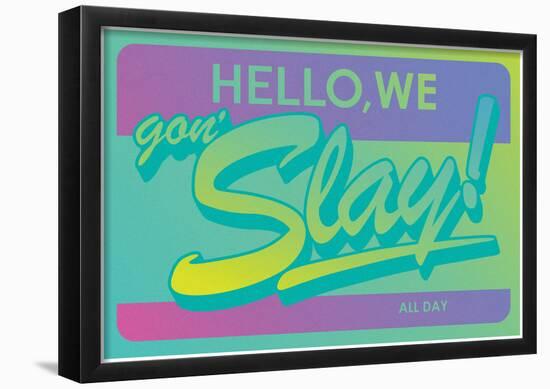 Hello, We Gon Slay! All Day (Emerald Gradient on Purple)-null-Framed Poster