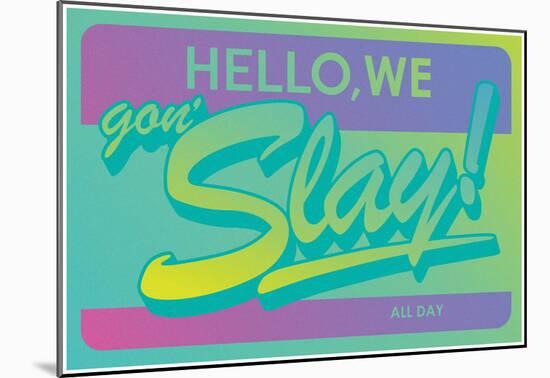 Hello, We Gon Slay! All Day (Emerald Gradient on Purple)-null-Mounted Poster