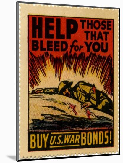 "Help Those That Bleed For You -- Buy U.S. War Bonds!", 1943-null-Mounted Giclee Print
