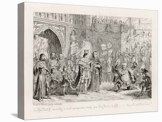 Henry IV, Act V Scene V: Sir John Falstaff Receiving a Most Unexpected Rebuke from King Henry V-George Cruikshank-Stretched Canvas