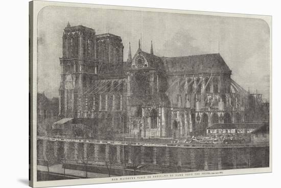 Her Majesty's Visit to Paris, Notre Dame, from the Seine-null-Stretched Canvas