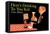 Here's Drinking to You Kid-null-Framed Stretched Canvas