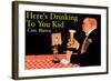 Here's Drinking to You Kid-null-Framed Art Print