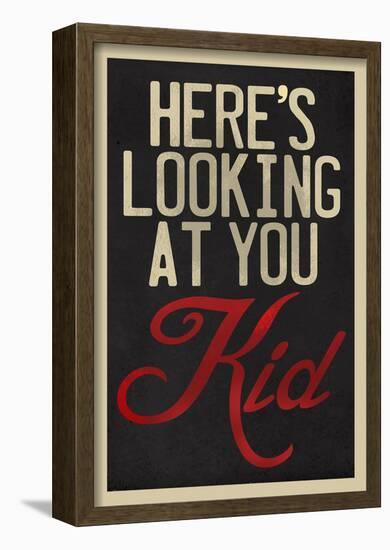 Here's Looking At You Kid-Neave Bozorgi-Framed Poster